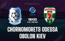 Nhận định Chornomorets Odessa vs Obolon Kiev 19h30 ngày 4/10 (VĐQG Ukraine 2024/25)