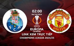 FC Porto vs MU link xem trực tiếp Europa League hôm nay 4/10/24