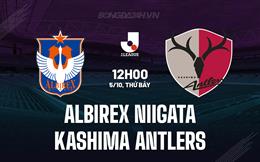 Nhận định Albirex Niigata vs Kashima Antlers 12h00 ngày 5/10 (VĐQG Nhật Bản 2024)