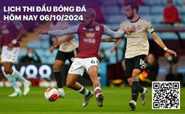 Lịch thi đấu, trực tiếp bóng đá hôm nay 6/10: Aston Villa - Man Utd