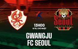 Nhận định bóng đá Gwangju vs FC Seoul 13h00 ngày 6/10 (VĐQG Hàn Quốc 2024)