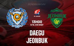 Nhận định Daegu vs Jeonbuk 13h00 ngày 6/10 (VĐQG Hàn Quốc 2024)