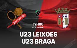 Nhận định U23 Leixoes vs U23 Braga 17h00 ngày 8/10 (U23 Bồ Đào Nha 2024/25)