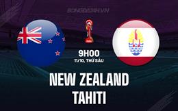 Nhận định New Zealand vs Tahiti 9h00 ngày 11/10 (Vòng loại World Cup 2026)