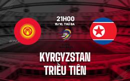 Nhận định Kyrgyzstan vs Triều Tiên 21h00 ngày 15/10 (Vòng loại World Cup 2026)