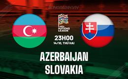 Nhận định Azerbaijan vs Slovakia 23h00 ngày 14/10 (UEFA Nations League 2024/25)