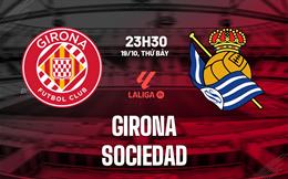 Nhận định Girona vs Sociedad (23h30 ngày 19/10): Người khốn kẻ khó