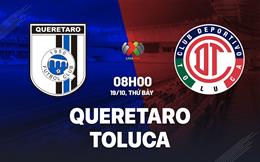 Nhận định bóng đá Queretaro vs Toluca 8h00 ngày 19/10 (VĐQG Mexico 2024/25)