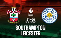 Nhận định Southampton vs Leicester (21h00 ngày 19/10): Tân binh đụng độ