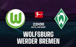 Nhận định Wolfsburg vs Werder Bremen 22h30 ngày 20/10 (Bundesliga 2024/25)