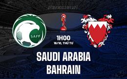 Nhận định Saudi Arabia vs Bahrain 1h00 ngày 16/10 (Vòng loại World Cup 2026)