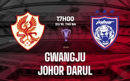 Nhận định Gwangju vs Johor Darul 17h00 ngày 22/10 (AFC Champions League Elite 2024)