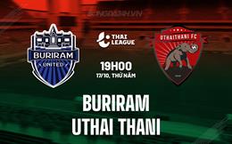 Nhận định Buriram vs Uthai Thani 19h00 ngày 17/10 (VĐQG Thái Lan 2024/25)