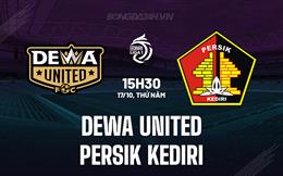 Nhận định Dewa United vs Persik Kediri 15h30 ngày 17/10 (VĐQG Indonesia 2024/25)