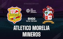 Nhận định Atletico Morelia vs Mineros 8h00 ngày 18/10 (Hạng 2 Mexico 2024/25)