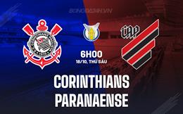 Nhận định Corinthians vs Paranaense 6h00 ngày 18/10 (VĐQG Brazil 2024)