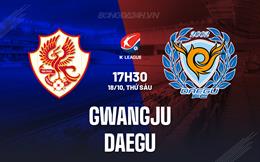 Nhận định Gwangju vs Daegu 17h30 ngày 18/10 (VĐQG Hàn Quốc 2024)