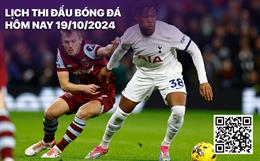 Lịch thi đấu bóng đá hôm nay 19/10: Hà Nội - CAHN, Tottenham - West Ham