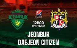 Nhận định Jeonbuk vs Daejeon Citizen 12h00 ngày 19/10 (VĐQG Hàn Quốc 2024)