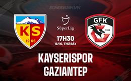 Nhận định Kayserispor vs Gaziantep 17h30 ngày 19/10 (VĐQG Thổ Nhĩ Kỳ 2024/25)