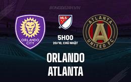 Nhận định bóng đá Orlando vs Atlanta 5h00 ngày 20/10 (Nhà nghề Mỹ 2024)