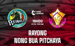 Nhận định Rayong vs Nong Bua Pitchaya 19h00 ngày 21/10 (VĐQG Thái Lan 2024/25)