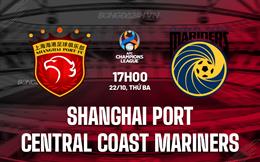 Nhận định Shanghai Port vs Central Coast Mariners 17h00 ngày 22/10 (AFC Champions League Elite 2024/25)