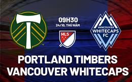 Nhận định Vancouver Whitecaps vs Portland Timbers 9h30 ngày 24/10 (Nhà nghề Mỹ 2024)