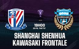 Nhận định Shanghai Shenhua vs Kawasaki Frontale 19h00 ngày 23/10 (AFC Champions League Elite 2024/25)