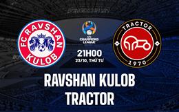 Nhận định Ravshan Kulob vs Tractor 21h00 ngày 23/10 (AFC Champions League Two 2024/25)