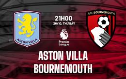 Nhận định Aston Villa vs Bournemouth (21h00 ngày 26/10): Chờ chủ nhà vượt khó