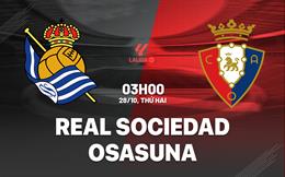 Nhận định Sociedad vs Osasuna (03h00 ngày 28/10): Nỗ lực vượt khó