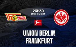 Nhận định Union Berlin vs Frankfurt 23h30 ngày 27/10 (Bundesliga 2024/25)