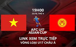 Trực tiếp Việt Nam vs Kyrgyzstan link xem vòng loại U17 Châu Á 2025