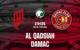 Nhận định Al Qadsiah vs Damac 21h35 ngày 25/10 (VĐQG Saudi Arabia 2024/25)