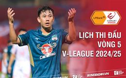 Lịch thi đấu vòng 5 V-League 2024/25: Cục diện thay đổi