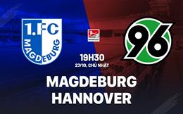 Nhận định bóng đá Magdeburg vs Hannover 19h30 ngày 27/10 (Hạng 2 Đức 2024/25)