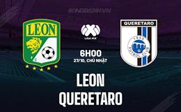 Nhận định - dự đoán Leon vs Queretaro 6h00 ngày 27/10 (VĐQG Mexico 2024/25)