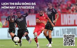 Lịch thi đấu, trực tiếp bóng đá ngày 27/10/2024: Arsenal - Liverpool