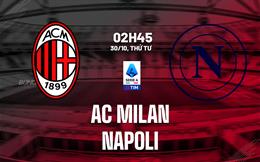 Nhận định AC Milan vs Napoli (2h45 ngày 30/10): Không dễ cho chủ nhà