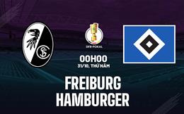 Nhận định bóng đá Freiburg vs Hamburger 0h00 ngày 31/10 (Cúp QG Đức 2024/25)