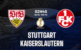 Nhận định bóng đá Stuttgart vs Kaiserslautern 2h45 ngày 30/10 (Cúp QG Đức 2024/25)