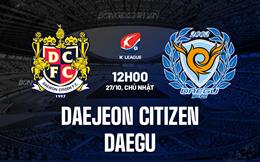 Nhận định Daejeon Citizen vs Daegu 12h00 ngày 27/10 (VĐQG Hàn Quốc 2024)