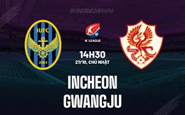 Nhận định Incheon vs Gwangju 14h30 ngày 27/10 (VĐQG Hàn Quốc 2024)