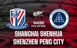 Nhận định Shanghai Shenhua vs Shenzhen Peng City 14h30 ngày 27/10 (VĐQG Trung Quốc 2024)