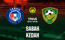 Nhận định Sabah vs Kedah 17h45 ngày 29/10 (VĐQG Malaysia 2024/25)