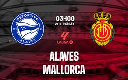 Nhận định Alaves vs Mallorca (03h00 ngày 2/11): Hàng thủ thượng hạng