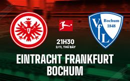 Nhận định Eintracht Frankfurt vs Bochum 21h30 ngày 2/11 (Bundesliga 2024/25)