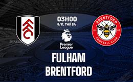 Nhận định Fulham vs Brentford (03h00 ngày 5/11): 3 điểm cho chủ nhà?