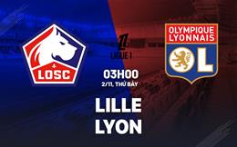 Nhận định Lille vs Lyon (03h00 ngày 2/11): Làm khó chủ nhà